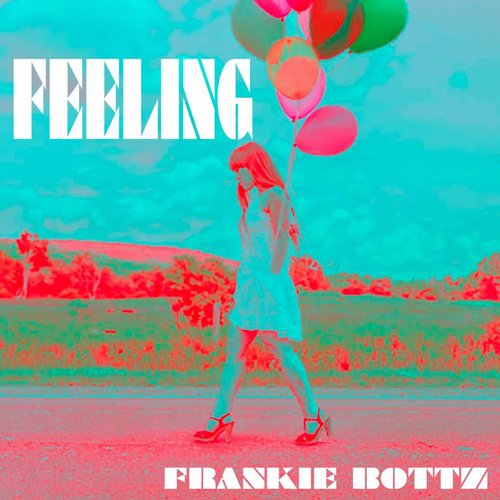 Frankie Bottz - Feeling [196513441314]